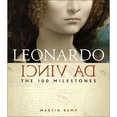 Leonardo Da Vinci: The 100 Milestones Martin Kemp Sterling Leonardo Da Vinci: The 100 Milestones Martin Kemp Sterling