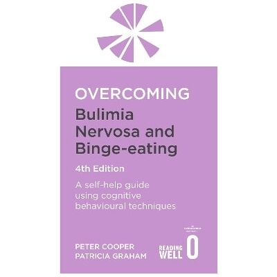 Overcoming Bulimia Nervosa 4th Edition: A self-help guide using cognitive behavioural techniques Patricia Graham Robinson Overcoming Bulimia Nervosa 4th Edition: A self-help guide using cognitive behavioural techniques Patricia Graham Robinson