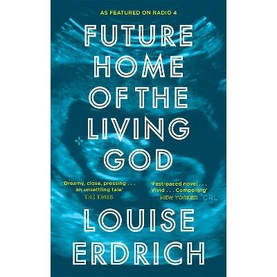 Future Home of the Living God Louise Erdrich Corsair Future Home of the Living God Louise Erdrich Corsair