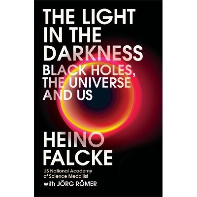 Light in the Darkness: Black Holes, The Universe and Us Jörg Römer Wildfire Light in the Darkness: Black Holes, The Universe and Us Jörg Römer Wildfire