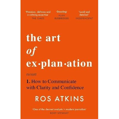 The Art of Explanation: How to Communicate with Clarity and Confidence Ros Atkins Wildfire The Art of Explanation: How to Communicate with Clarity and Confidence Ros Atkins Wildfire