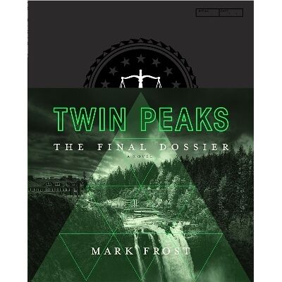 Twin Peaks: The Final Dossier Mark Frost Macmillan Twin Peaks: The Final Dossier Mark Frost Macmillan