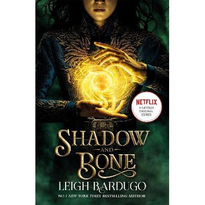 Shadow and Bone: A Netflix Original Series: Book 1 Leigh Bardugo Orion Children's Books Shadow and Bone: A Netflix Original Series: Book 1 Leigh Bardugo Orion Children's Books