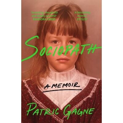 Sociopath: A Memoir Patric Gagne Bluebird Sociopath: A Memoir Patric Gagne Bluebird