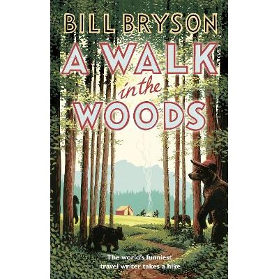 A Walk In The Woods: The World's Funniest Travel Writer Takes a Hike Bill Bryson Black Swan A Walk In The Woods: The World's Funniest Travel Writer Takes a Hike Bill Bryson Black Swan