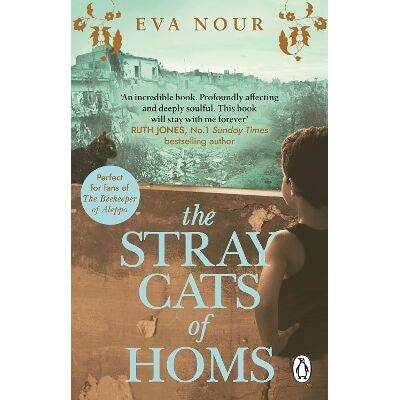 The Stray Cats of Homs: A powerful, moving novel inspired by a true story Eva Nour Black Swan The Stray Cats of Homs: A powerful, moving novel inspired by a true story Eva Nour Black Swan