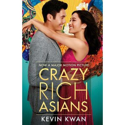 Crazy Rich Asians: (Film Tie-in) Kevin Kwan Corvus Crazy Rich Asians: (Film Tie-in) Kevin Kwan Corvus