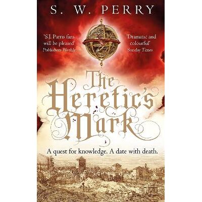 The Heretic's Mark: The enthralling story of conspiracy and murder from the bestselling historical crime series, perfect for fans of S J Parris and Shardlake S. W. Perry Corvus The Heretic's Mark: The enthralling story of conspiracy and murder from the bestselling historical crime series, perfect for fans of S J Parris and Shardlake S. W. Perry Corvus