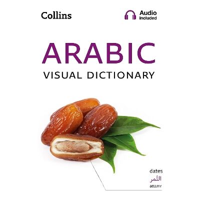 Arabic Visual Dictionary: A photo guide to everyday words and phrases in Arabic (Collins Visual Dictionary) Collins Dictionaries Arabic Visual Dictionary: A photo guide to everyday words and phrases in Arabic (Collins Visual Dictionary) Collins Dictionaries