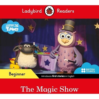 Ladybird Readers Beginner Level - Timmy Time - The Magic Show (ELT Graded Reader) Ladybird Readers Beginner Level - Timmy Time - The Magic Show (ELT Graded Reader)