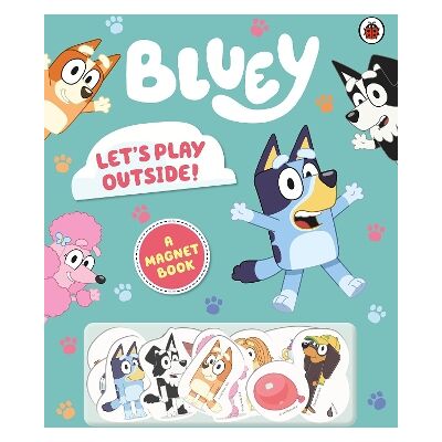 Bluey: Let's Play Outside!: Magnet Book Bluey Ladybird Bluey: Let's Play Outside!: Magnet Book Bluey Ladybird