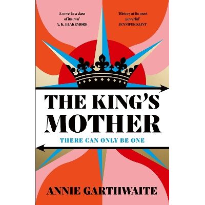 The King’s Mother: Four mothers fight for their sons as the Wars of the Roses rage Annie Garthwaite Viking The King’s Mother: Four mothers fight for their sons as the Wars of the Roses rage Annie Garthwaite Viking