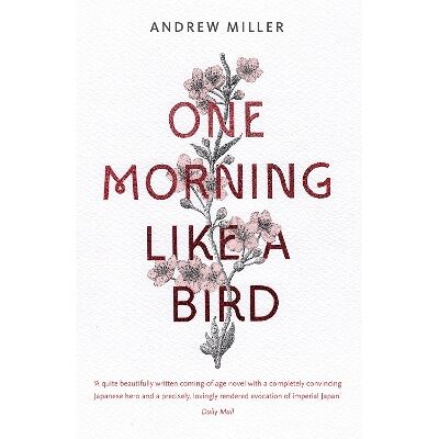 One Morning Like a Bird Andrew Miller Sceptre One Morning Like a Bird Andrew Miller Sceptre
