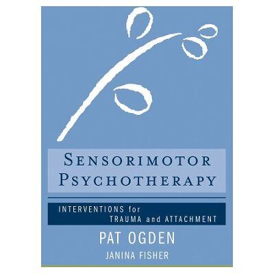 Symantec Sensorimotor Psychotherapy: Interventions for Trauma and Attachment Janina Fisher WW Norton & Co Symantec Sensorimotor Psychotherapy: Interventions for Trauma and Attachment Janina Fisher WW Norton & Co