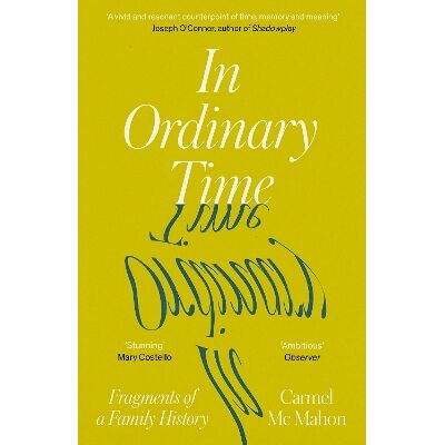 In Ordinary Time: Fragments of a Family History Carmel Mc Mahon Duckworth In Ordinary Time: Fragments of a Family History Carmel Mc Mahon Duckworth