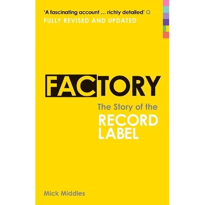 Factory: The Story of the Record Label Mick Middles Virgin Books Factory: The Story of the Record Label Mick Middles Virgin Books