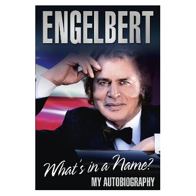 Engelbert - What's In A Name?: My Autobiography Engelbert Humperdinck Virgin Books Engelbert - What's In A Name?: My Autobiography Engelbert Humperdinck Virgin Books