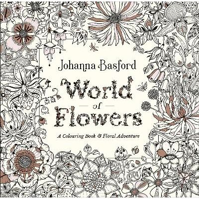 World of Flowers: A Colouring Book and Floral Adventure Johanna Basford Virgin Books World of Flowers: A Colouring Book and Floral Adventure Johanna Basford Virgin Books