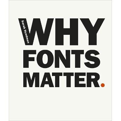 Why Fonts Matter: a multisensory analysis of typography and its influence from graphic designer and academic Sarah Hyndman Virgin Books Why Fonts Matter: a multisensory analysis of typography and its influence from graphic designer and academic Sarah Hyndman Virgin Books