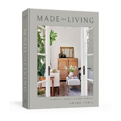 Made for Living Amber Lewis Clarkson Potter Made for Living Amber Lewis Clarkson Potter