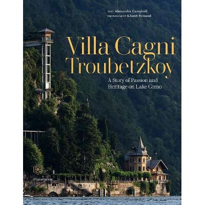 Villa Cagni Troubetzkoy: A Story of Passion and Heritage on Lake Como Alexandra Campbell Flammarion Villa Cagni Troubetzkoy: A Story of Passion and Heritage on Lake Como Alexandra Campbell Flammarion