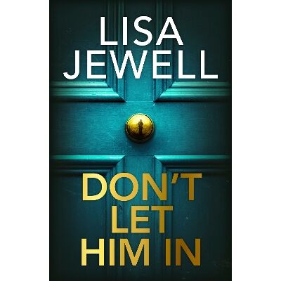 Don’t Let Him In Lisa Jewell Century Don’t Let Him In Lisa Jewell Century