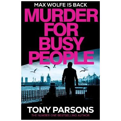 Murder for Busy People Tony Parsons Century Murder for Busy People Tony Parsons Century