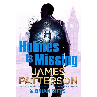 Holmes Is Missing: (Holmes, Margaret and Poe 2) James Patterson Century Holmes Is Missing: (Holmes, Margaret and Poe 2) James Patterson Century