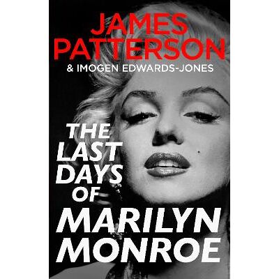 The Last Days of Marilyn Monroe James Patterson Century The Last Days of Marilyn Monroe James Patterson Century