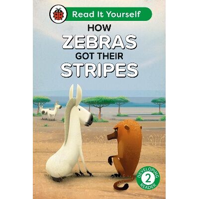 How Zebras Got Their Stripes: Read It Yourself - Level 2 Developing Reader Ladybird Ladybird How Zebras Got Their Stripes: Read It Yourself - Level 2 Developing Reader Ladybird Ladybird