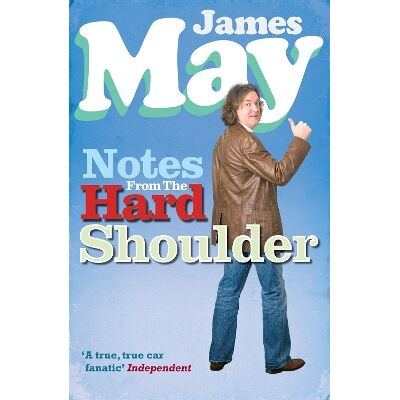 Notes from the Hard Shoulder James May Virgin Books Notes from the Hard Shoulder James May Virgin Books