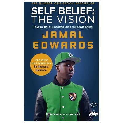 Self Belief: The Vision: How to Be a Success on Your Own Terms Jamal Edwards Virgin Books Self Belief: The Vision: How to Be a Success on Your Own Terms Jamal Edwards Virgin Books