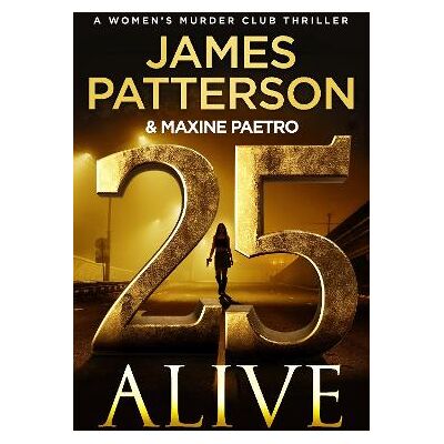 25 Alive: (Women’s Murder Club 25) James Patterson Century 25 Alive: (Women’s Murder Club 25) James Patterson Century