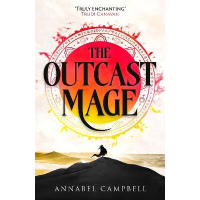 The Outcast Mage: an unmissable epic fantasy debut packed with adventure, magic and dragonfire (Book One of the Shattered Lands) Annabel Campbell Orbit The Outcast Mage: an unmissable epic fantasy debut packed with adventure, magic and dragonfire (Book One of the Shattered Lands) Annabel Campbell Orbit