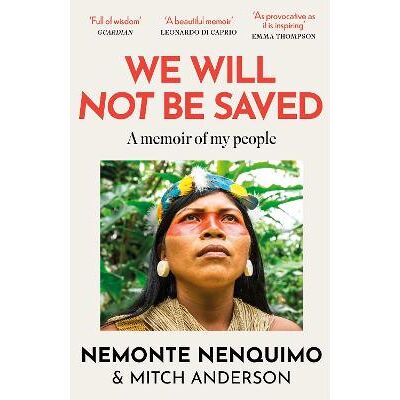 We Will Not Be Saved: A memoir of hope and resistance in the Amazon rainforest (Reese Witherspoon's Book Club Pick) Nemonte Nenquimo Wildfire We Will Not Be Saved: A memoir of hope and resistance in the Amazon rainforest (Reese Witherspoon's Book Club Pick) Nemonte Nenquimo Wildfire