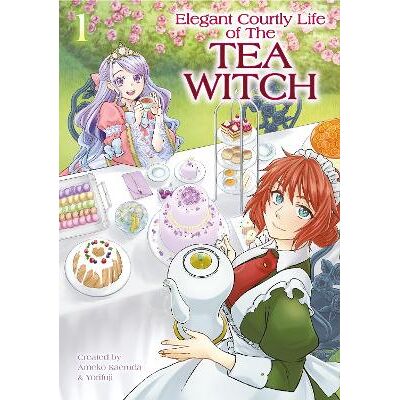 The Elegant Courtly Life of the Tea Witch Vol. 1 Ameko Kaerudo Titan Comics The Elegant Courtly Life of the Tea Witch Vol. 1 Ameko Kaerudo Titan Comics