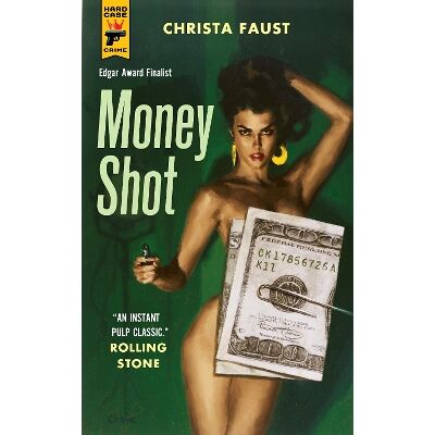 Money Shot Christa Faust Titan Books Ltd Money Shot Christa Faust Titan Books Ltd
