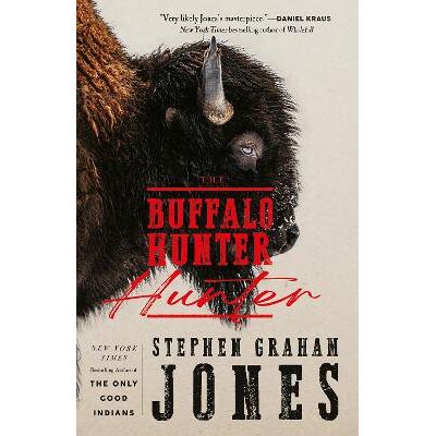 The Buffalo Hunter Hunter Stephen Graham Jones Titan Books Ltd The Buffalo Hunter Hunter Stephen Graham Jones Titan Books Ltd