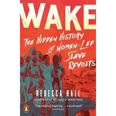 Penguin Wake: The hidden history of women-led slave revolts Penguin Wake: The hidden history of women-led slave revolts