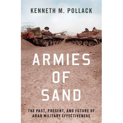 Oxford University Press Armies of Sand: The Past, Present, and Future of Arab Military Effectiveness (Paperback) Oxford University Press Armies of Sand: The Past, Present, and Future of Arab Military Effectiveness (Paperback)