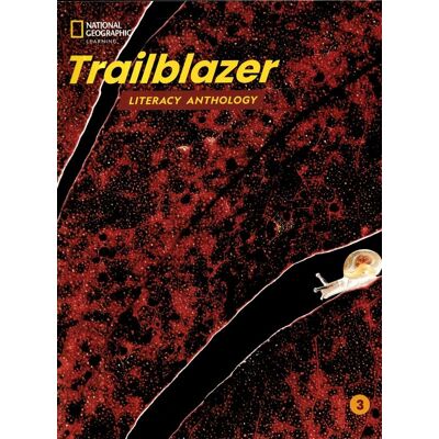National Geographic Trailblazer 3: Literacy Anthology National Geographic Trailblazer 3: Literacy Anthology