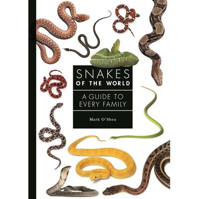 Princeton Snakes of the World: A Guide to Every Family Princeton Snakes of the World: A Guide to Every Family