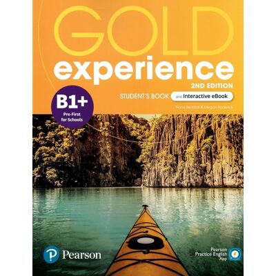 Pearson Gold Experience B1+, Pre-First for Schools, Student's Book & Interactive eBook (+ Practice English App), 2nd Edition Pearson Gold Experience B1+, Pre-First for Schools, Student's Book & Interactive eBook (+ Practice English App), 2nd Edition