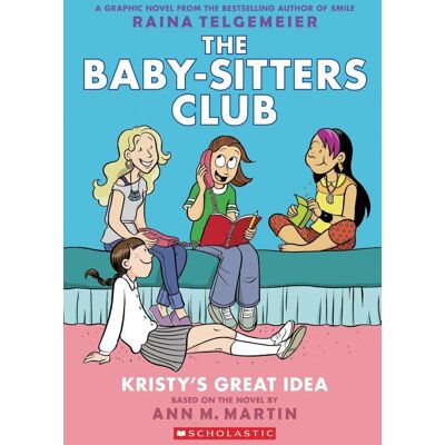 Scholastic Kristy's Great Idea: A Graphic Novel (The Baby-Sitters Club #1) Scholastic Kristy's Great Idea: A Graphic Novel (The Baby-Sitters Club #1)