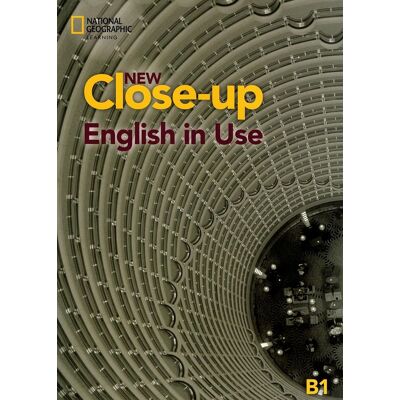National Geographic New Close-up, English in Use B1, Student's Book National Geographic New Close-up, English in Use B1, Student's Book