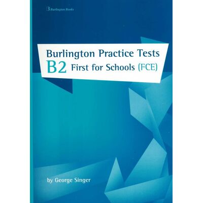 Burlington Books Burlington Practice Tests B2 First for Schools (FCE) Burlington Books Burlington Practice Tests B2 First for Schools (FCE)