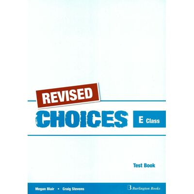Burlington Books Choices for E Class, Test Book, Revised Burlington Books Choices for E Class, Test Book, Revised