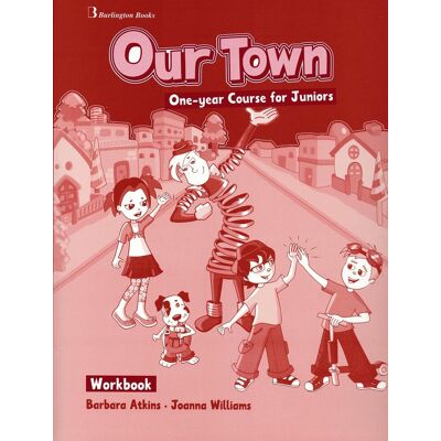 Burlington Books Our Town, One- year Course for Juniors, Workbook Burlington Books Our Town, One- year Course for Juniors, Workbook