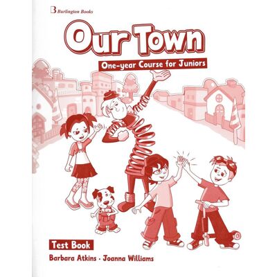 Burlington Books Our Town, One- year Course for Juniors, Test Book Burlington Books Our Town, One- year Course for Juniors, Test Book