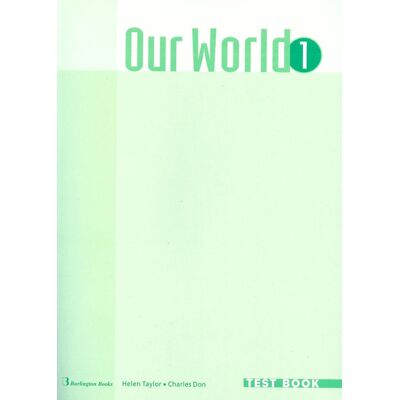 Burlington Books Our World 1, Test Book Burlington Books Our World 1, Test Book